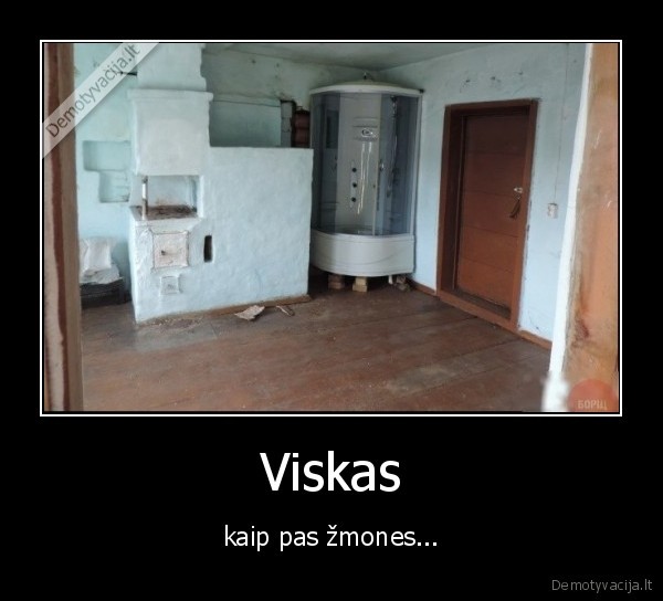 Viskas - kaip pas žmones.... 