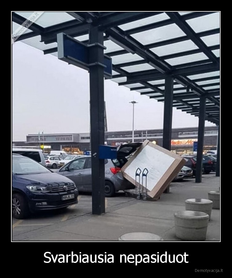 Svarbiausia nepasiduot. 