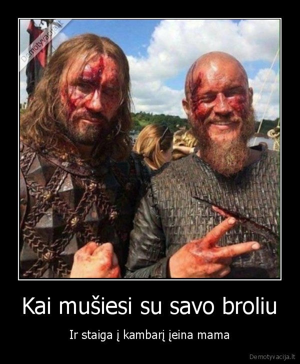 Kai mušiesi su savo broliu - Ir staiga į kambarį įeina mama. 