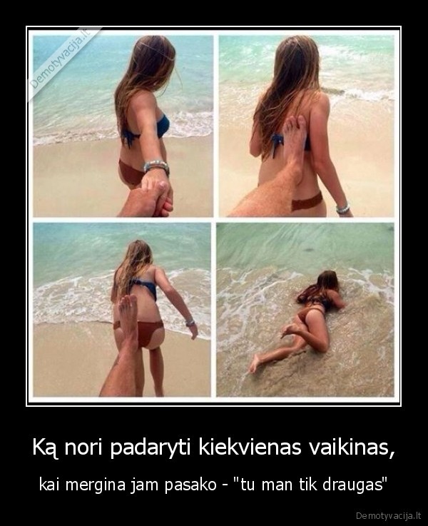 Ką nori padaryti kiekvienas vaikinas, - kai mergina jam pasako - 