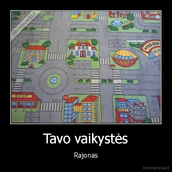 Tavo vaikystės - Rajonas. 