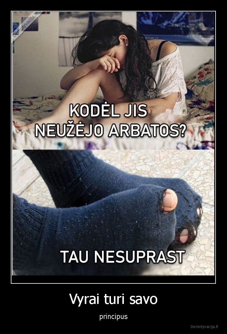 Vyrai turi savo - principus. 