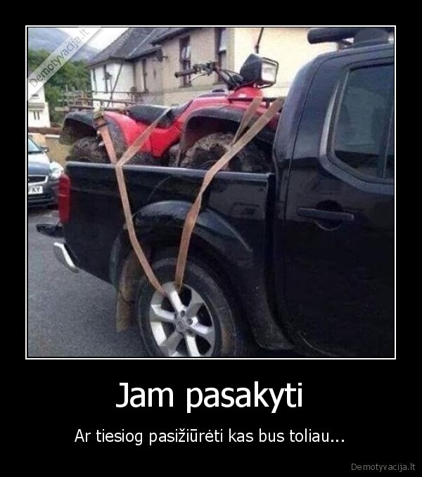 Jam pasakyti - Ar tiesiog pasižiūrėti kas bus toliau...