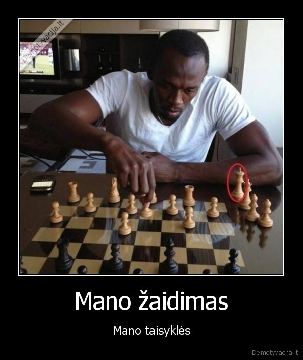 Mano žaidimas - Mano taisyklės. 