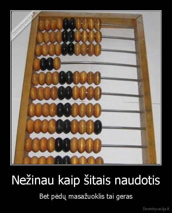 Nežinau kaip šitais naudotis - Bet pėdų masažuoklis tai geras. 