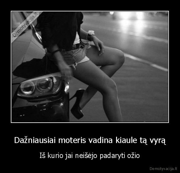 Dažniausiai moteris vadina kiaule tą vyrą - Iš kurio jai neišėjo padaryti ožio. 