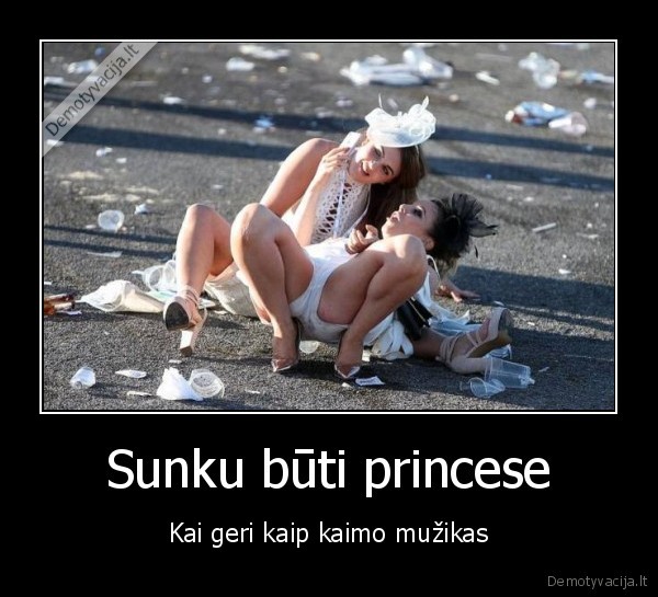 Sunku būti princese - Kai geri kaip kaimo mužikas. 