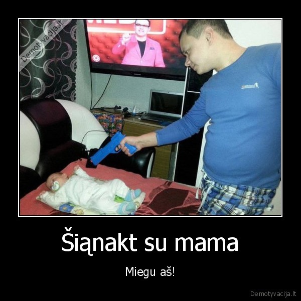 Šiąnakt su mama - Miegu aš!. 