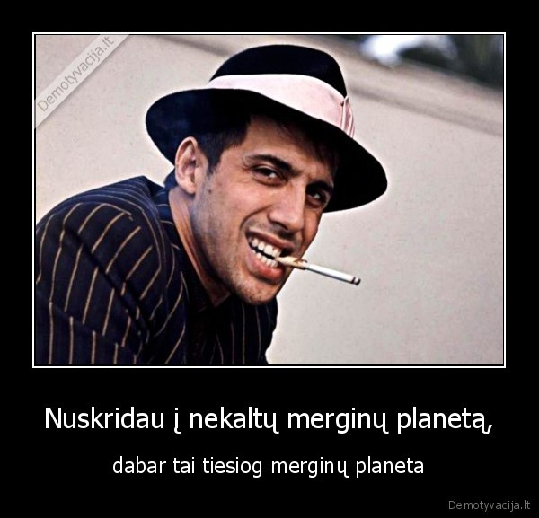 Nuskridau į nekaltų merginų planetą, - dabar tai tiesiog merginų planeta. 