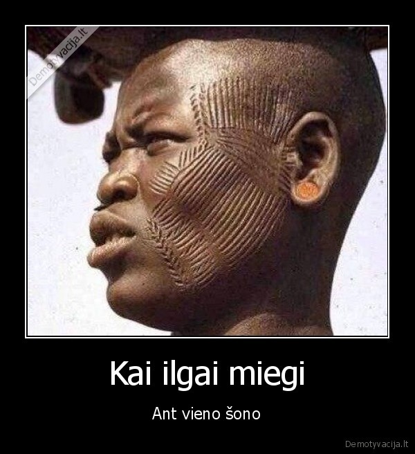 Kai ilgai miegi - Ant vieno šono. 