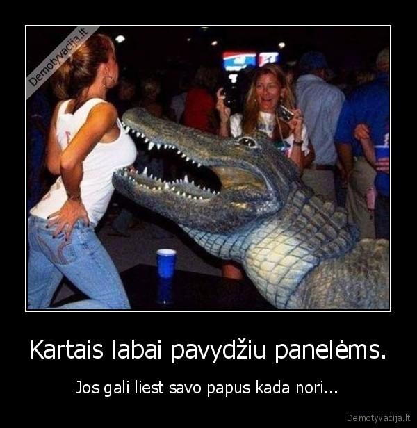 Kartais labai pavydžiu panelėms. - Jos gali liest savo papus kada nori.... 
