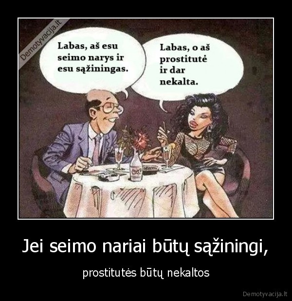 Jei seimo nariai būtų sąžiningi, - prostitutės būtų nekaltos. 