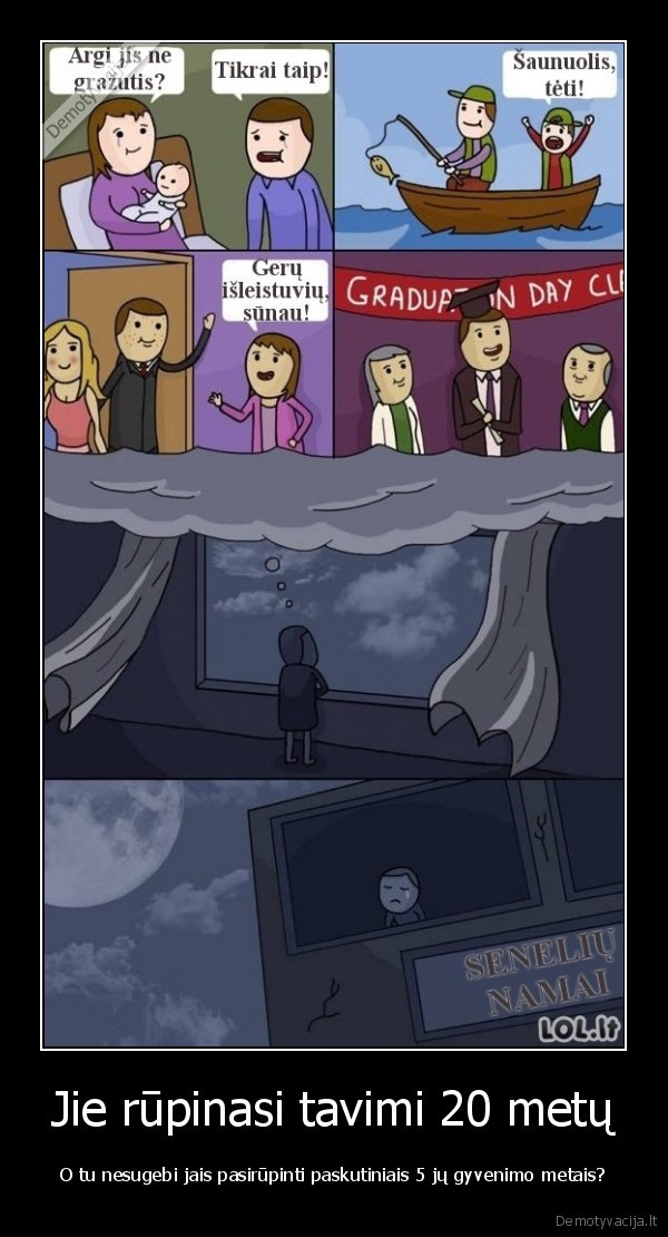 Jie rūpinasi tavimi 20 metų - O tu nesugebi jais pasirūpinti paskutiniais 5 jų gyvenimo metais?. 