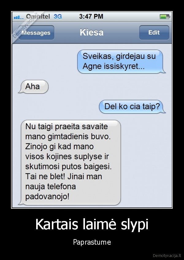 Kartais laimė slypi - Paprastume. 