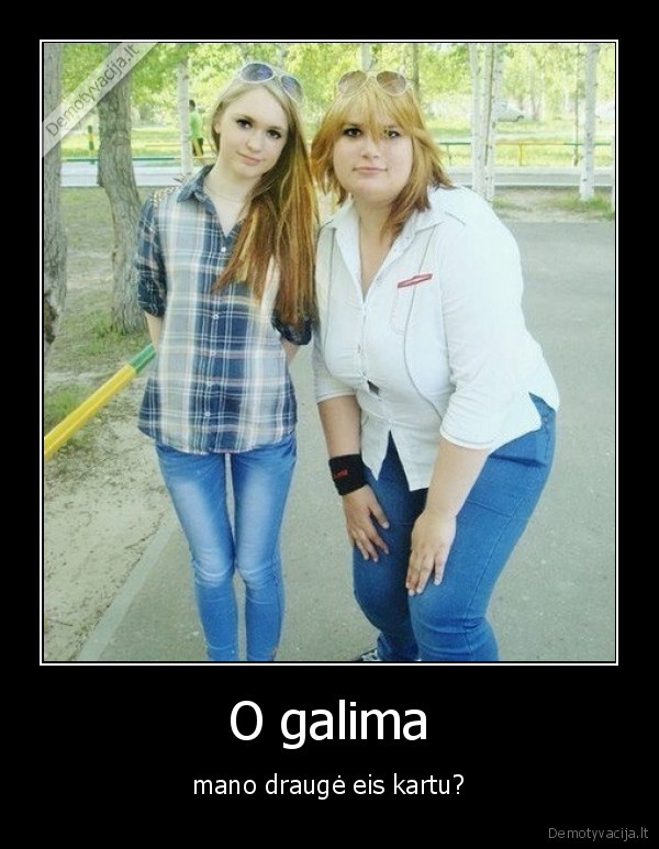 O galima - mano draugė eis kartu?. 