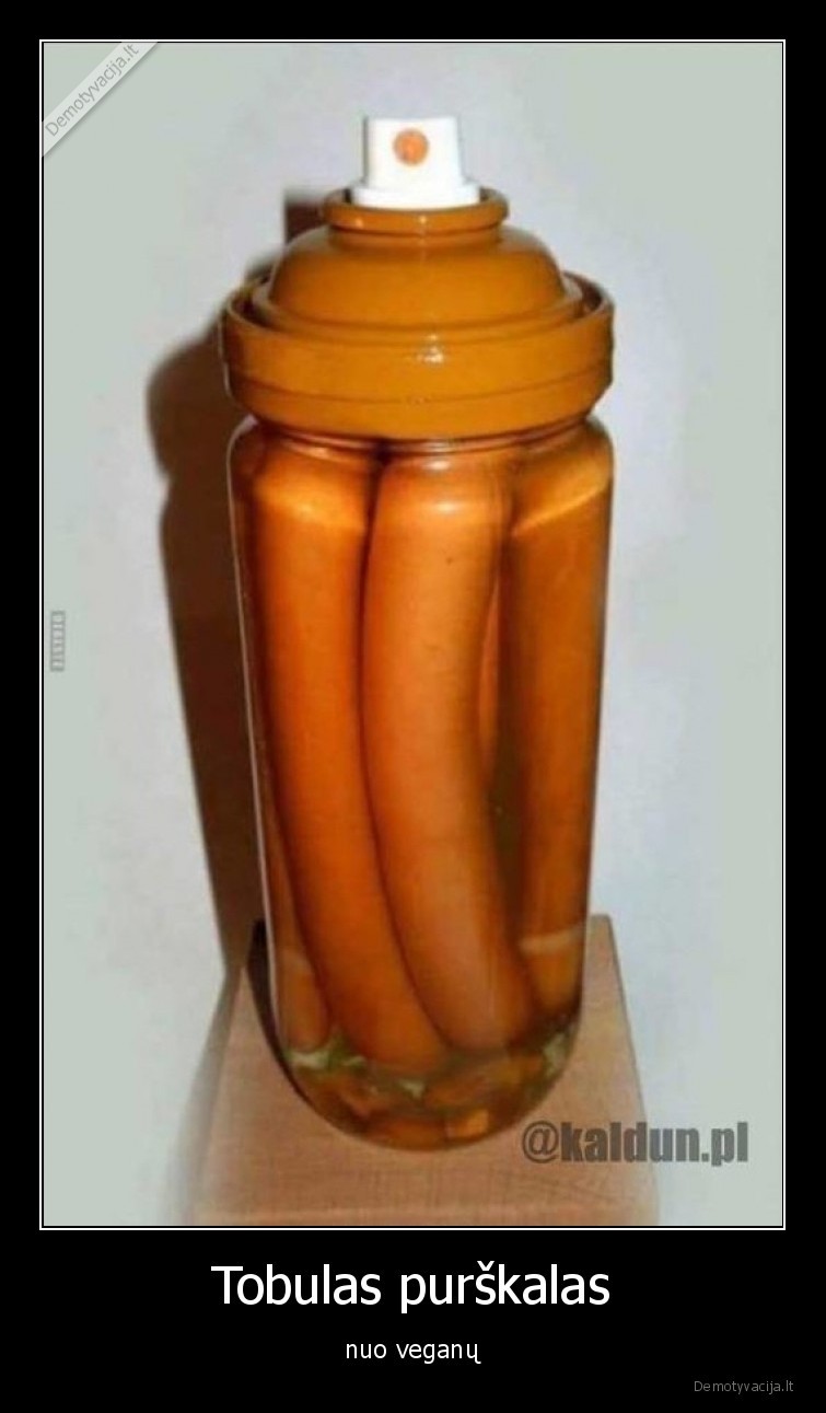 Tobulas purškalas - nuo veganų. 