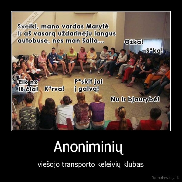 Anoniminių  - viešojo transporto keleivių klubas. 