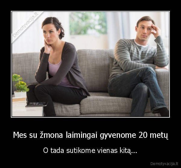 Mes su žmona laimingai gyvenome 20 metų - O tada sutikome vienas kitą.... 