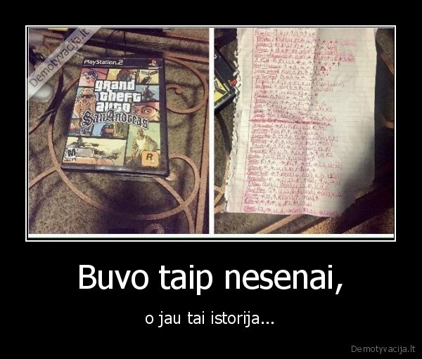 Buvo taip nesenai, - o jau tai istorija.... 