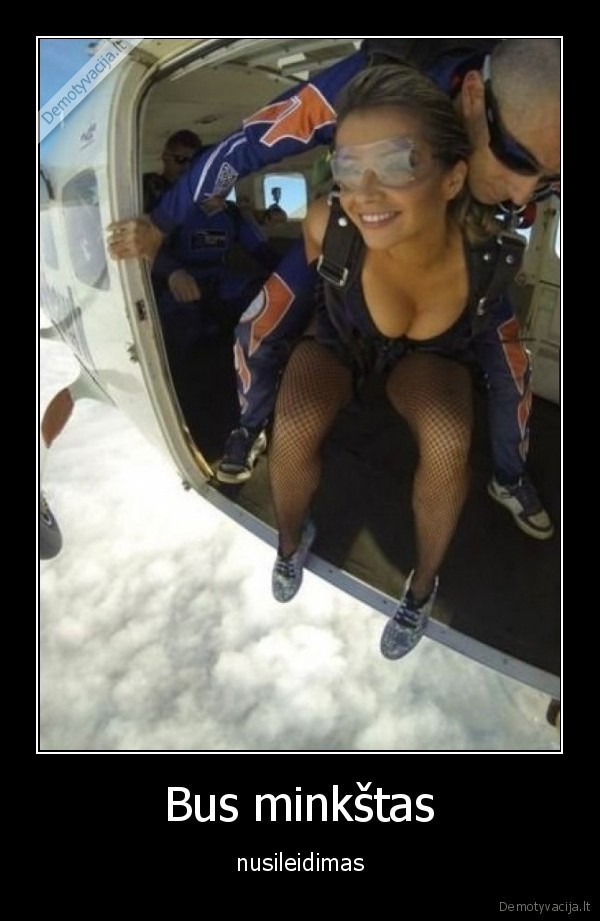 Bus minkštas - nusileidimas. 