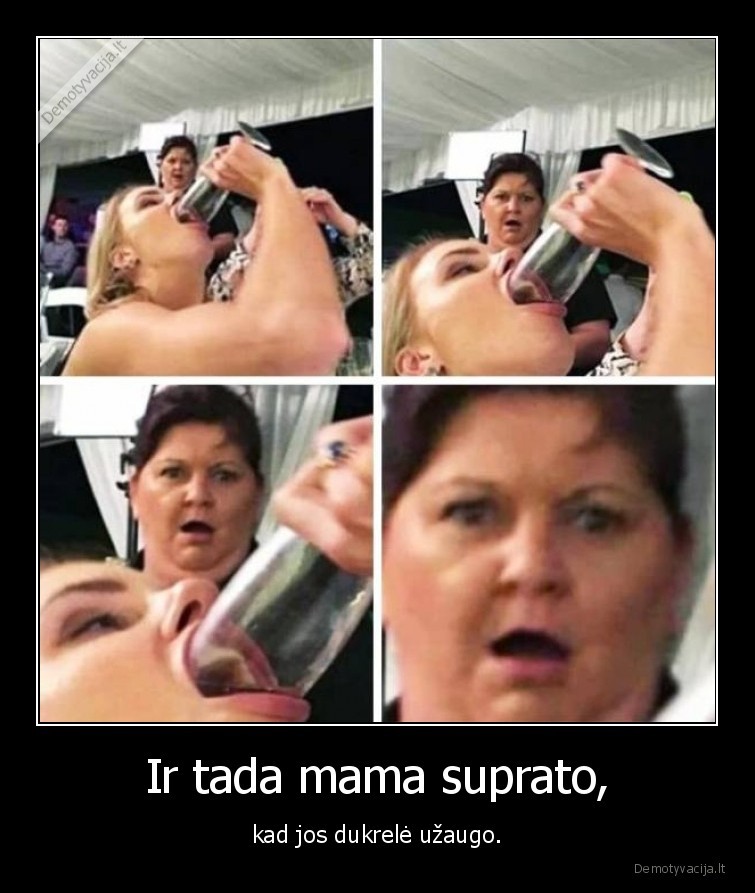 Ir tada mama suprato, - kad jos dukrelė užaugo.. 