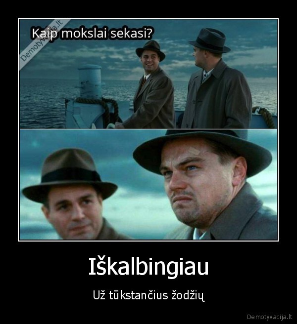 Iškalbingiau - Už tūkstančius žodžių. 