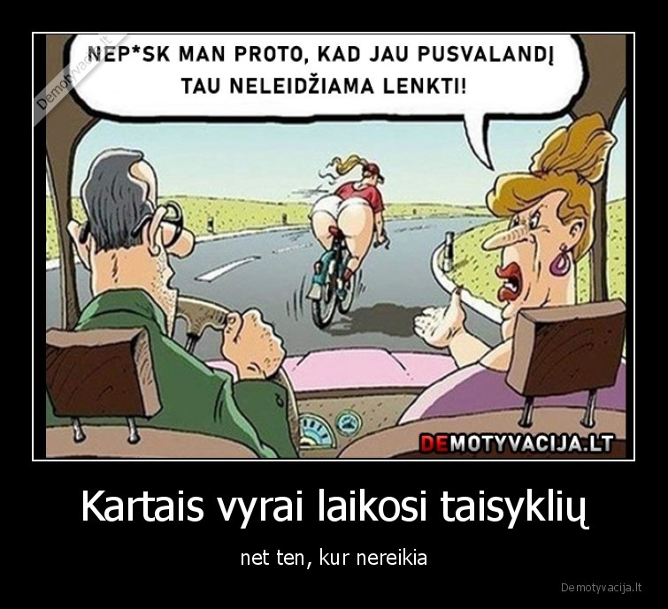 Kartais vyrai laikosi taisyklių - net ten, kur nereikia. 