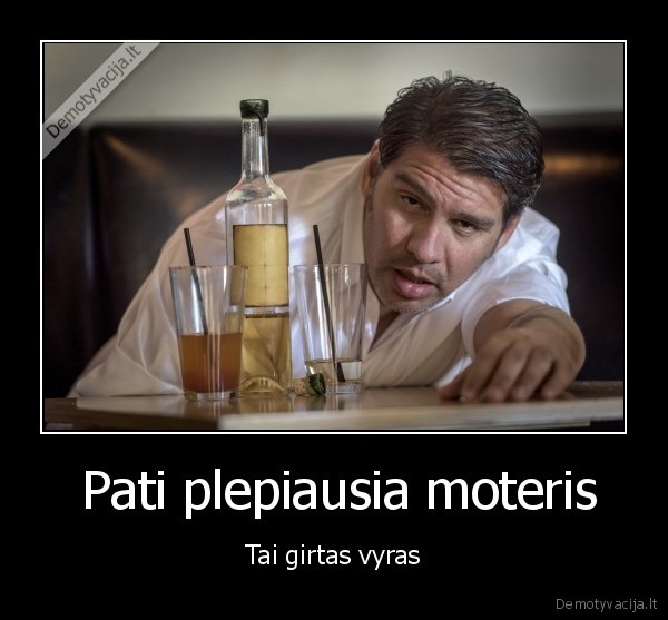  Pati plepiausia moteris - Tai girtas vyras. 