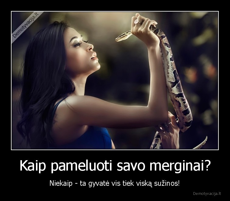 Kaip pameluoti savo merginai? - Niekaip - ta gyvatė vis tiek viską sužinos!. 