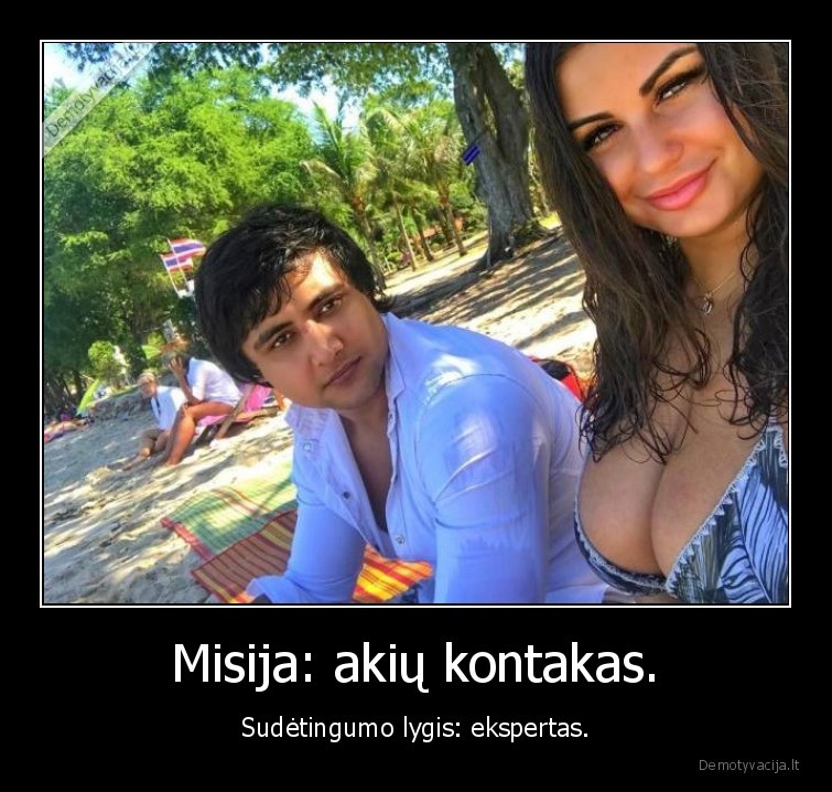 Misija: akių kontakas. - Sudėtingumo lygis: ekspertas.. 