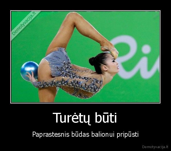 Turėtų būti - Paprastesnis būdas balionui pripūsti. 