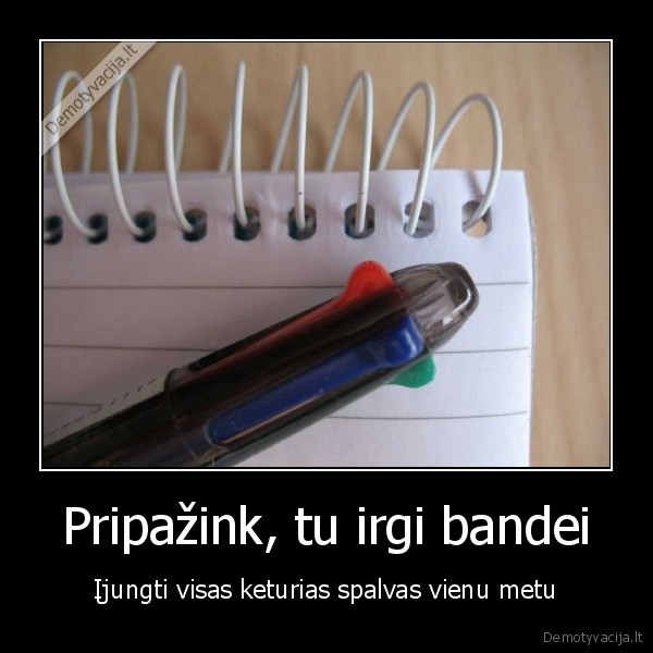 Pripažink, tu irgi bandei - Įjungti visas keturias spalvas vienu metu. 