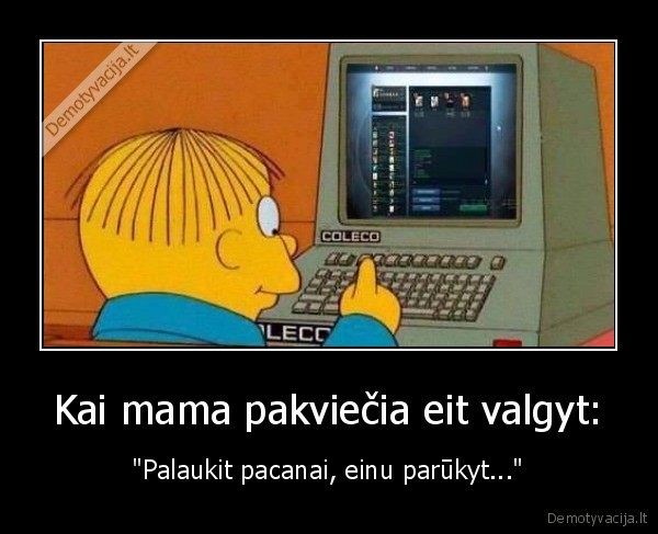 Kai mama pakviečia eit valgyt: - 