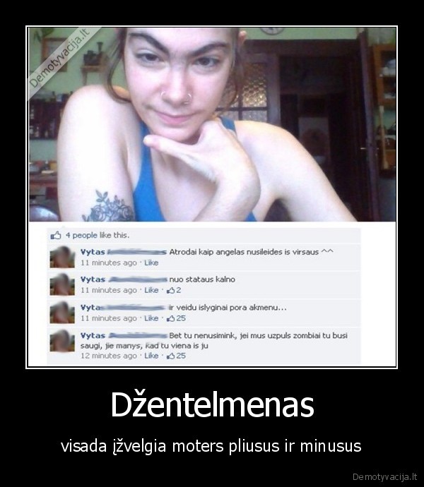 Džentelmenas - visada įžvelgia moters pliusus ir minusus. 