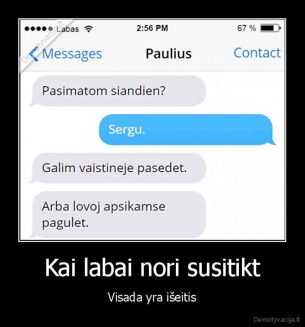 Kai labai nori susitikt - Visada yra išeitis. 