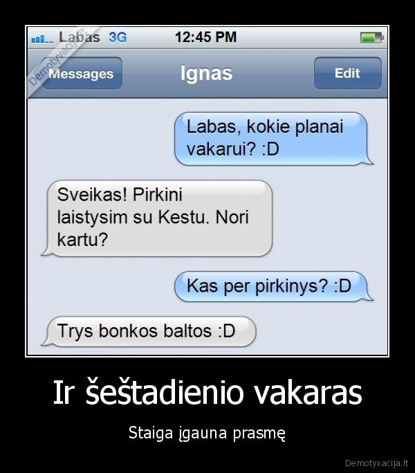 Ir šeštadienio vakaras - Staiga įgauna prasmę. 