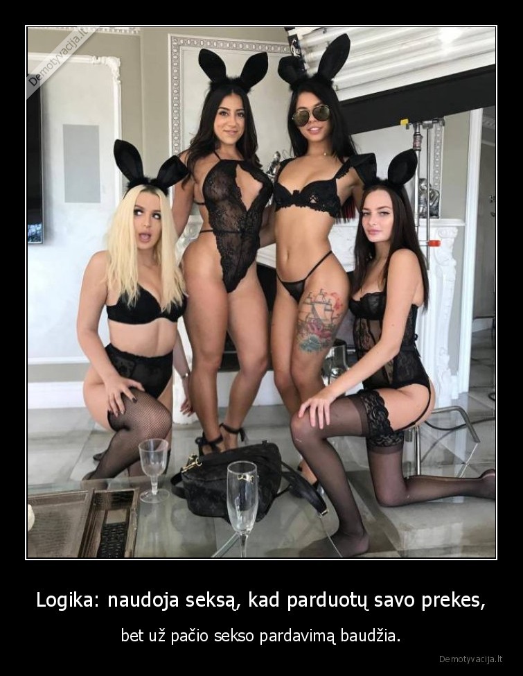 Logika: naudoja seksą, kad parduotų savo prekes, - bet už pačio sekso pardavimą baudžia.. 