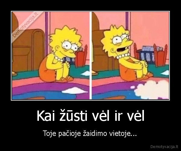 Kai žūsti vėl ir vėl - Toje pačioje žaidimo vietoje.... 