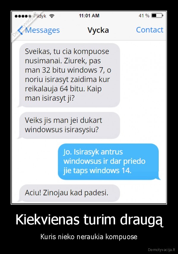 Kiekvienas turim draugą - Kuris nieko neraukia kompuose. 