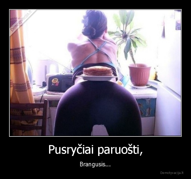 Pusryčiai paruošti, - Brangusis.... 