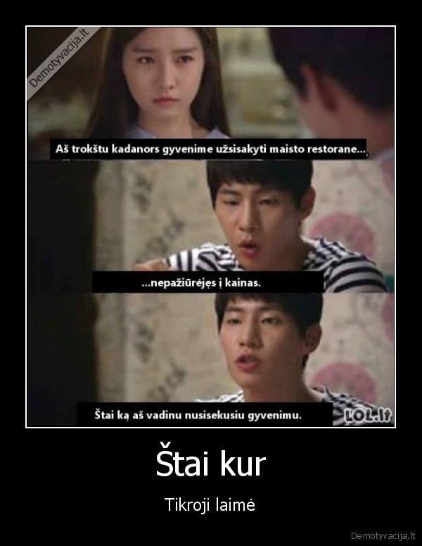 Štai kur - Tikroji laimė. 