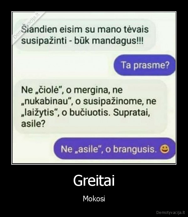 Greitai - Mokosi. 