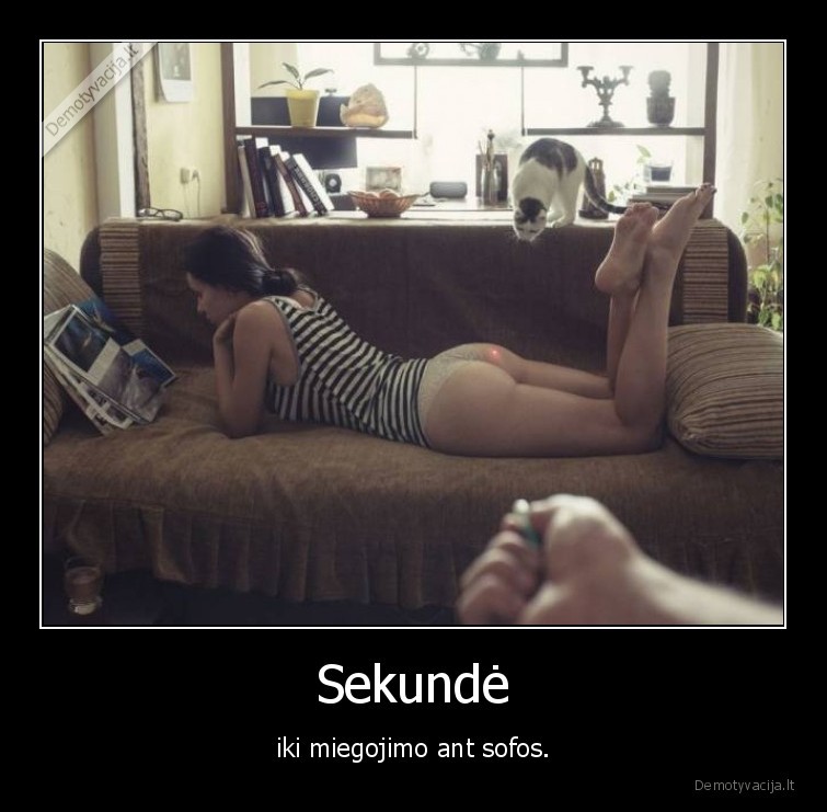 Sekundė - iki miegojimo ant sofos.. 