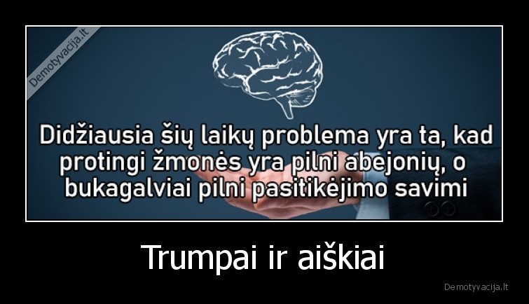Trumpai ir aiškiai. 