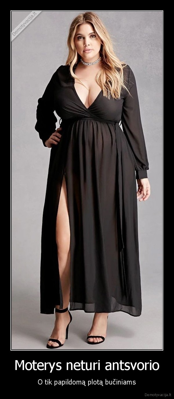 Moterys neturi antsvorio - O tik papildomą plotą bučiniams. 