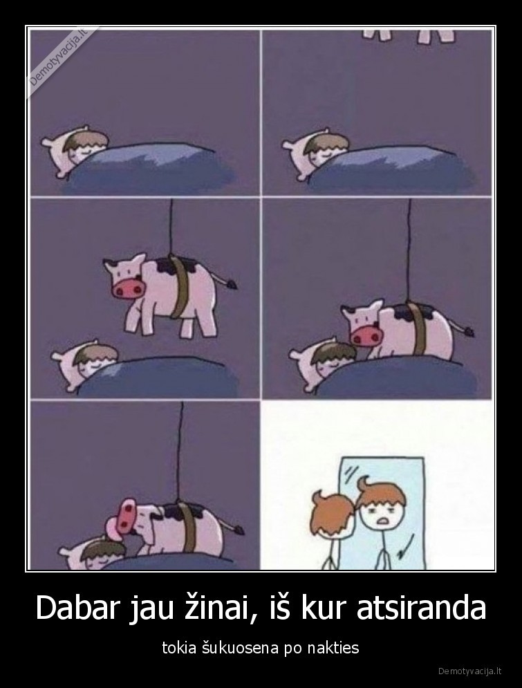 Dabar jau žinai, iš kur atsiranda - tokia šukuosena po nakties. 