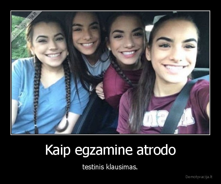 Kaip egzamine atrodo - testinis klausimas.. 