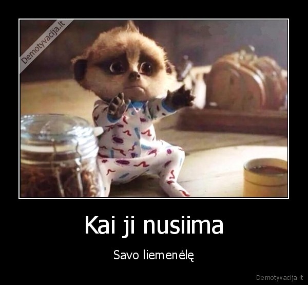 Kai ji nusiima - Savo liemenėlę. 