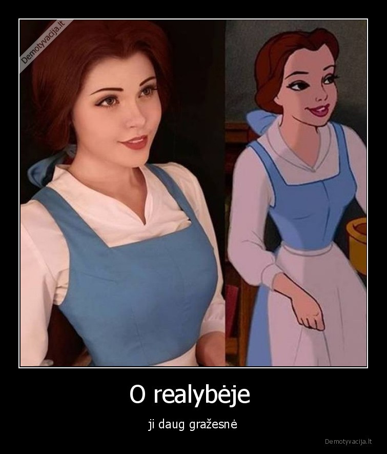 O realybėje  - ji daug gražesnė. 