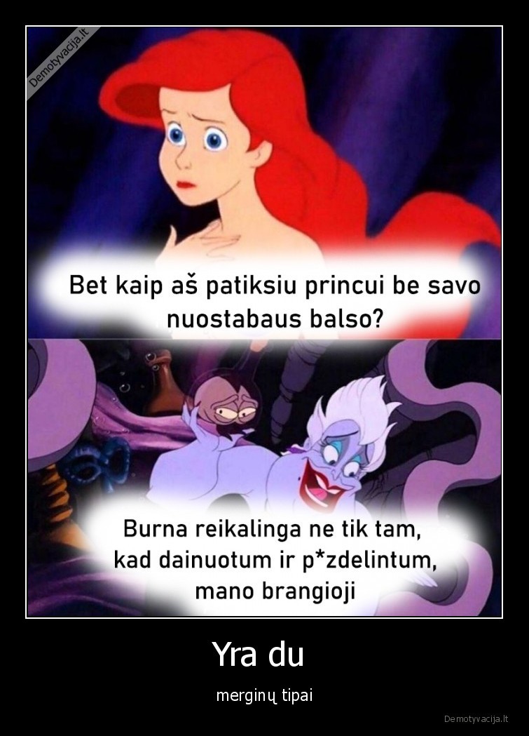 Yra du  - merginų tipai. 